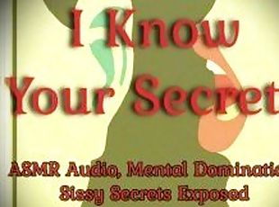 I Know Your Secrets  ASMR Audio, Mental Domination, Sissy Secrets Exposed