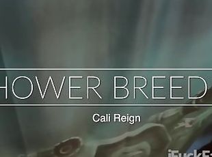 SHOWER BREEDING- Cali Reign - I FUCK FANS DOT COM