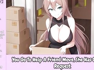 You Go To Help A Friend Move, She Has One More Request [Erotic Audio Only][Moving Friends To Lovers]