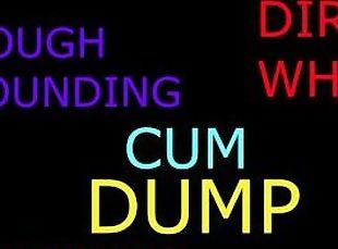 DIRTY CUM DUMP (AUDIO) HARDCORE CREAMPIE EXTREME