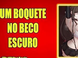 BOQUETE NO BECO (AUDIO EROTICO)