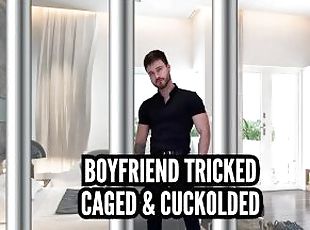 Boyfriend tricked caged and cuckolded