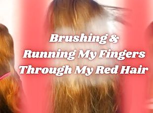 Brushing & Running My Fingers Through My Red Hair Teaser